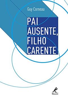 Pai ausente, filho carente, do autor Guy Corneau