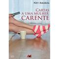 Ler Cartas a Uma Mulher Carente, do autor Ney Amaral
