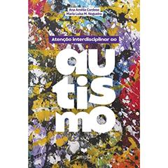 Atenção Interdisciplinar ao Autismo, do autor Ana Amélia Cardoso
