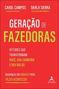 Ler Geração de Fazedoras: Atitudes que Transformam Você, sua Carreira e seu Bolso, do autor Carol Campos; Darla Sierra