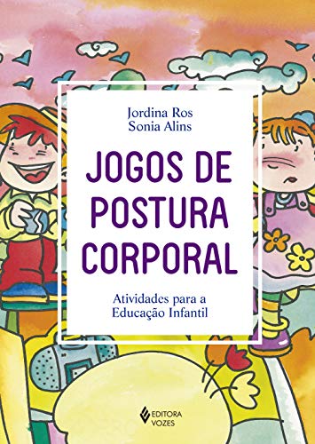 Ler Jogos de postura corporal: Atividades para a Educação Infantil, do autor Jordina Ros; Sonia Alins