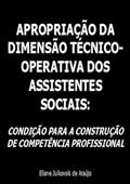 Ler Apropriacao da Dimensao Tecnico-Operativa dos Assistentes Sociais., do autor Eliane Julkovski De Araújo