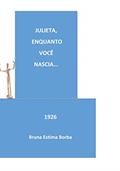 Ler Julieta, enquanto você nascia...: 1926 (Portuguese Edition), do autor BRUNA ESTIMA BORBA