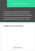 Ler Os Créditos de Titularidade de Instituições Financeiras nos Processos de Insolvência e de Falência e Recuperação Judicial de Empresas, do autor Guilherme Jurema Falcão
