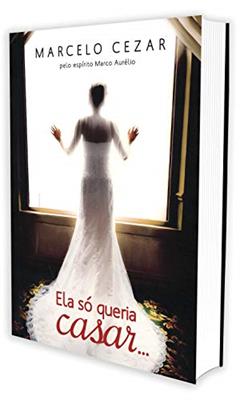 Ela Só Queria Casar, do autor Marcelo Cezar