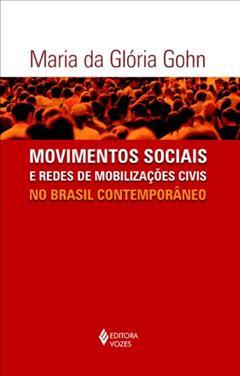 Movimentos sociais e redes de mobilizações civis no Brasil contemporâneo, do autor Maria da Glória Gohn