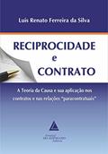 Ler Reciprocidade E Contrato: A Teoria Da Causa E Sua Aplicação Nos Contratos E Nas Relações "paracontratuais", do autor Luis Renato Ferreira Da Silva Ler Reciprocidade E Contrato: A Teoria Da Causa E Sua Aplicação Nos Contratos E Nas Relações "paracontratuais", do autor Luis Renato Ferreira Da Silva