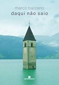 Ler Daqui não saio, do autor Marco Balzano Ler Daqui não saio, do autor Marco Balzano