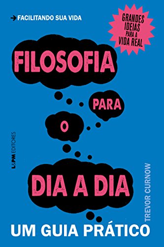Filosofia para o dia a dia: um Guia Prático, do autor Trevor Curnow