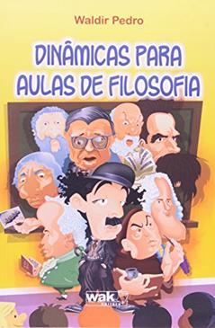 Dinâmicas Para Aulas de Filosofia, do autor Waldir Pedro