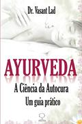 Ler Ayurveda: a Ciência da Autocura - Um Guia Prático, do autor Dr. Vasant Lad Ler Ayurveda: a Ciência da Autocura - Um Guia Prático, do autor Dr. Vasant Lad