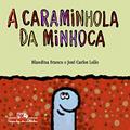 Ler A caraminhola da minhoca, do autor Blandina Franco Ler A caraminhola da minhoca, do autor Blandina Franco