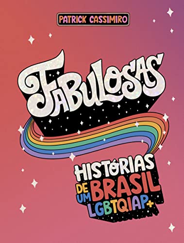 Ler Fabulosas: Histórias de um Brasil LGBTQIAP+, do autor Patrick Cassimiro