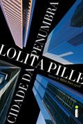Ler Cidade da penumbra, do autor Lolita Pille Ler Cidade da penumbra, do autor Lolita Pille