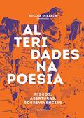 Ler Alteridades na poesia: Riscos, Aberturas, Sobrevivências, do autor Susana Scramim