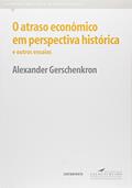 Ler Atraso Economico Em Perspectiva Historica, do autor Alexander Gerschenkron