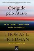 Ler Obrigado Pelo Atraso: um Guia Otimista Para Vencer na era da Velocidade, do autor Thomas L. Friedman Ler Obrigado Pelo Atraso: um Guia Otimista Para Vencer na era da Velocidade, do autor Thomas L. Friedman