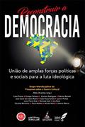 Ler Reconstruir a Democracia. União de Amplas Forças Políticas e Sociais Para a Luta Ideológica, do autor Aldo Arantes Ler Reconstruir a Democracia. União de Amplas Forças Políticas e Sociais Para a Luta Ideológica, do autor Aldo Arantes