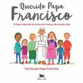 Ler Querido Papa Francisco: O Papa responde às cartas de crianças do mundo todo, do autor Jorge Mario (Papa Francisco) Bergoglio