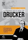 Ler Teoria Aplicada de Drucker. 40 Fundamentos Essenciais do Pai da Administração Moderna, do autor William A. Cohen