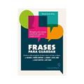 Ler Frases para guardar: Escritas ou ditas por figuras de todos os tipos e de todos os tempos, do autor Marcel Souto Maior Ler Frases para guardar: Escritas ou ditas por figuras de todos os tipos e de todos os tempos, do autor Marcel Souto Maior