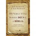 Ler 77 perguntas sobre Deus e a Bíblia: As mais difíceis perguntas respondidas, do autor Josh Mcdowell