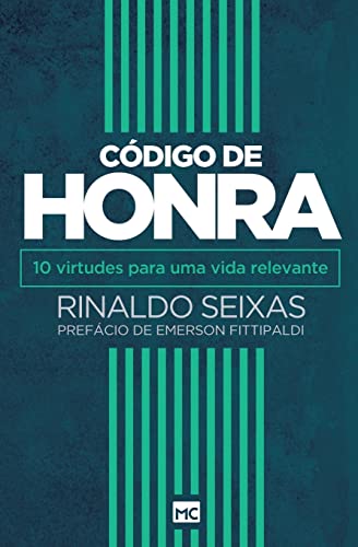 Ler Código de honra: 10 virtudes para uma vida relevante, do autor Rinaldo Seixas