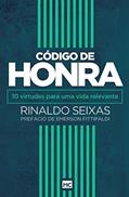 Ler Código de honra: 10 virtudes para uma vida relevante, do autor Rinaldo Seixas