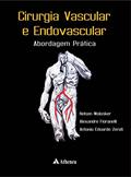 Ler Cirurgia Vascular e Endovascular: Abordagem Prática, do autor Nelson Wolosker; Alexandre Fioranelli; Antonio Eduardo Zerati