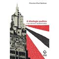 Ler A ideologia paulista e os eternos modernistas, do autor Francisco Foot Hardman Ler A ideologia paulista e os eternos modernistas, do autor Francisco Foot Hardman