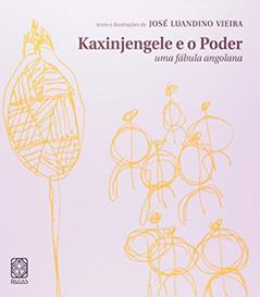 Kaxinjengele e o poder: uma fábula angolana, do autor José Luandino Vieira
