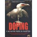 Ler Doping e as Muitas Faces da Injustiça, do autor Sabino Vieira Loguercio Ler Doping e as Muitas Faces da Injustiça, do autor Sabino Vieira Loguercio