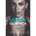 Ler Virada olímpica: a Carreira, a Queda e a Superação, do autor Rebeca Gusmão Ler Virada olímpica: a Carreira, a Queda e a Superação, do autor Rebeca Gusmão