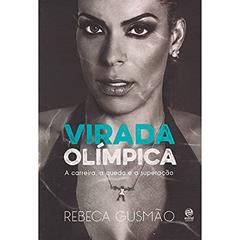 Virada olímpica: a Carreira, a Queda e a Superação, do autor Rebeca Gusmão