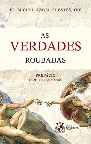 Ler As Verdades Roubadas, do autor Ive Pe. Miguel Ángel Fuentes