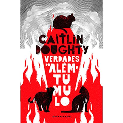 Ler Verdades do Além-Túmulo, do autor Caitlin Doughty