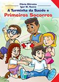 Ler A Turminha da Saúde e Primeiros Socorros, do autor Flavia Maria Serra Ghirotto