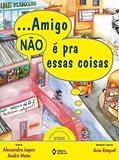 Ler Amigo não é pra essas coisas, do autor Alexandra Lopes; André Mota