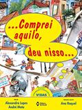 Ler Comprei aquilo, deu nisso..., do autor Alexandra Lopes; André Mota