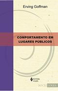 Ler Comportamento em lugares públicos: Notas sobre a organização social dos ajuntamentos, do autor Erving Goffman