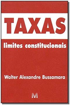 Taxas: Limites constitucionais - 1 ed./2003, do autor Walter A. Bussamara