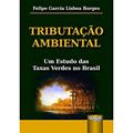 Ler Tributação Ambiental - Um Estudo das Taxas Verdes no Brasil, do autor Felipe Garcia Lisboa Borges Ler Tributação Ambiental - Um Estudo das Taxas Verdes no Brasil, do autor Felipe Garcia Lisboa Borges