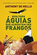 Ler Guia para aguias que acreditam ser frangos, do autor Anthony De Mello Ler Guia para aguias que acreditam ser frangos, do autor Anthony De Mello
