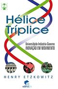 Ler Hélice Tríplice, do autor Henry Etzkowitz Ler Hélice Tríplice, do autor Henry Etzkowitz