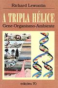 Ler A Tripla Hélice: Gene, Organismo, Ambiente, do autor Richard Lewontin Ler A Tripla Hélice: Gene, Organismo, Ambiente, do autor Richard Lewontin