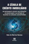 Ler A Cédula de Crédito Imobiliário: um instrumento eficiente nas operações de securitização e na captação de recursos na economia contem, do autor Caio de Barros Santos