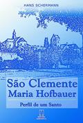 Ler Sao Clemente Maria Hofbauer: Perfil de um Santo, do autor Hans Schermann