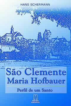 Sao Clemente Maria Hofbauer: Perfil de um Santo, do autor Hans Schermann