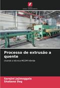Ler Processo de extrusão a quente: Usando a técnica MCDM híbrida, do autor Sarojini Jajimoggala; Shabana Dog
