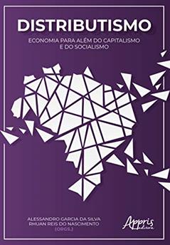 Distributismo: economia para além do capitalismo e do socialismo, do autor Rhuan Reis Do Nascimento
